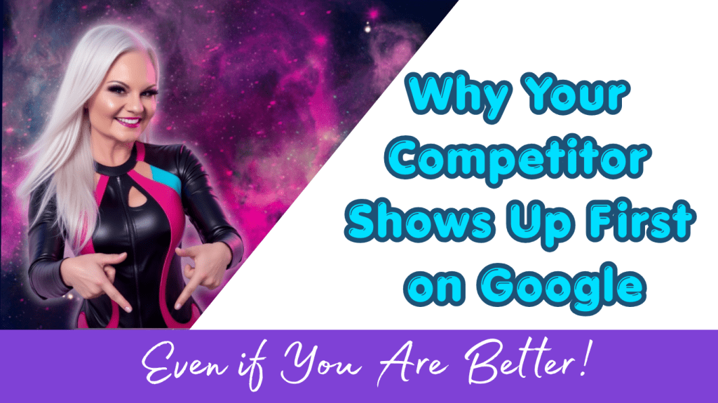 Why Your Competitors Show Up First, Even if you are Better
