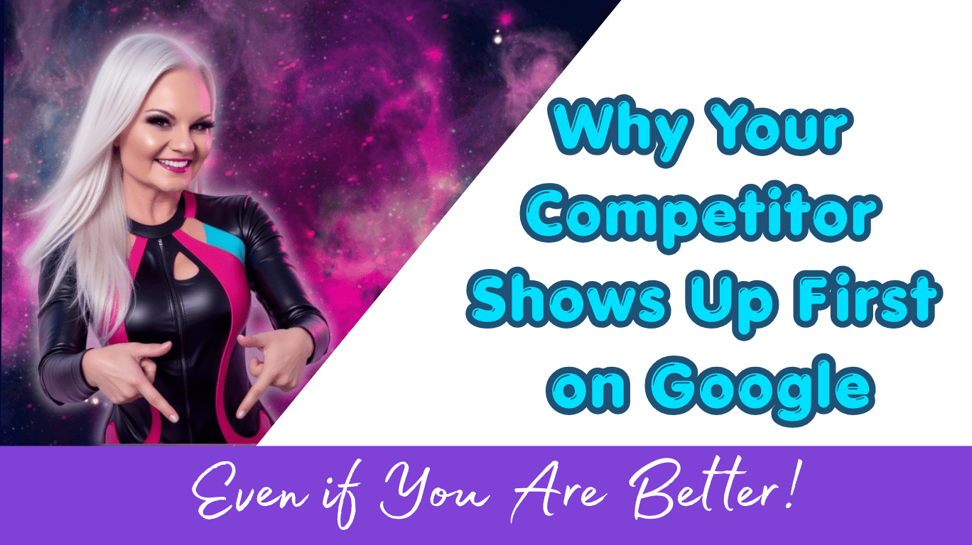 Why Your Competitors Show Up First, Even if you are Better